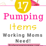 17 Amazing Pumping Essentials Every Working Mom Should Have • Professional  Momma